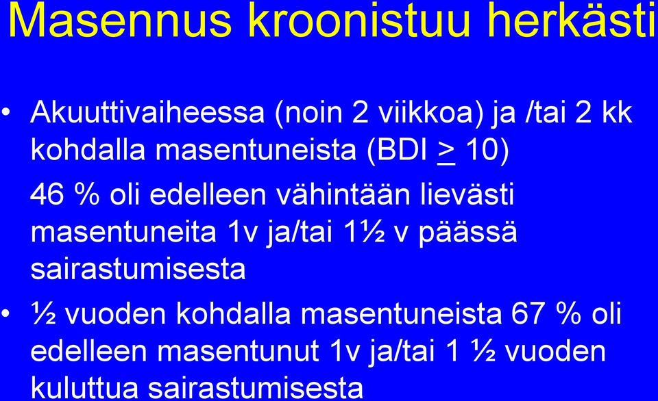 masentuneita 1v ja/tai 1½ v päässä sairastumisesta ½ vuoden kohdalla