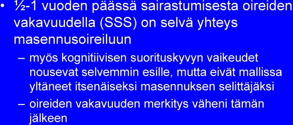 nousevat selvemmin esille, mutta eivät mallissa yltäneet itsenäiseksi