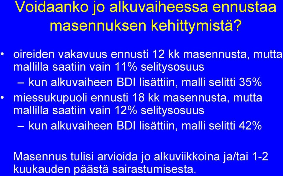 BDI lisättiin, malli selitti 35% miessukupuoli ennusti 18 kk masennusta, mutta mallilla saatiin vain 12%