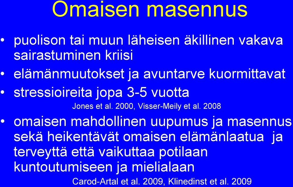 2008 omaisen mahdollinen uupumus ja masennus sekä heikentävät omaisen elämänlaatua ja terveyttä