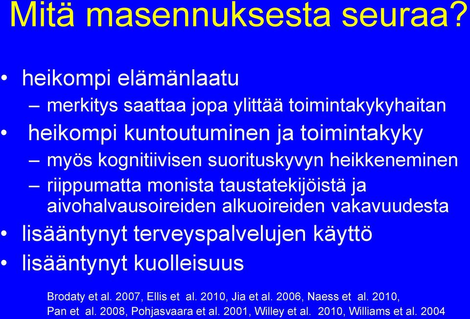kognitiivisen suorituskyvyn heikkeneminen riippumatta monista taustatekijöistä ja aivohalvausoireiden alkuoireiden
