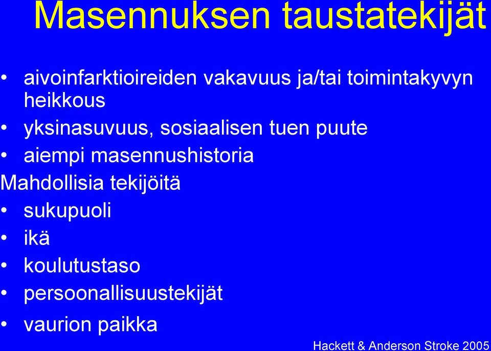 aiempi masennushistoria Mahdollisia tekijöitä sukupuoli ikä