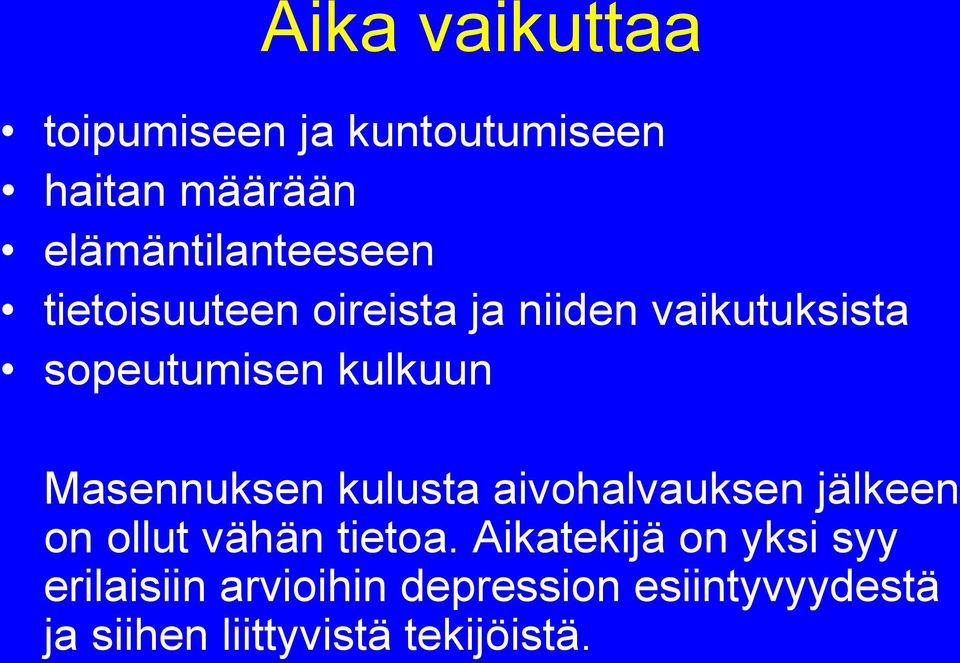 kulusta aivohalvauksen jälkeen on ollut vähän tietoa.