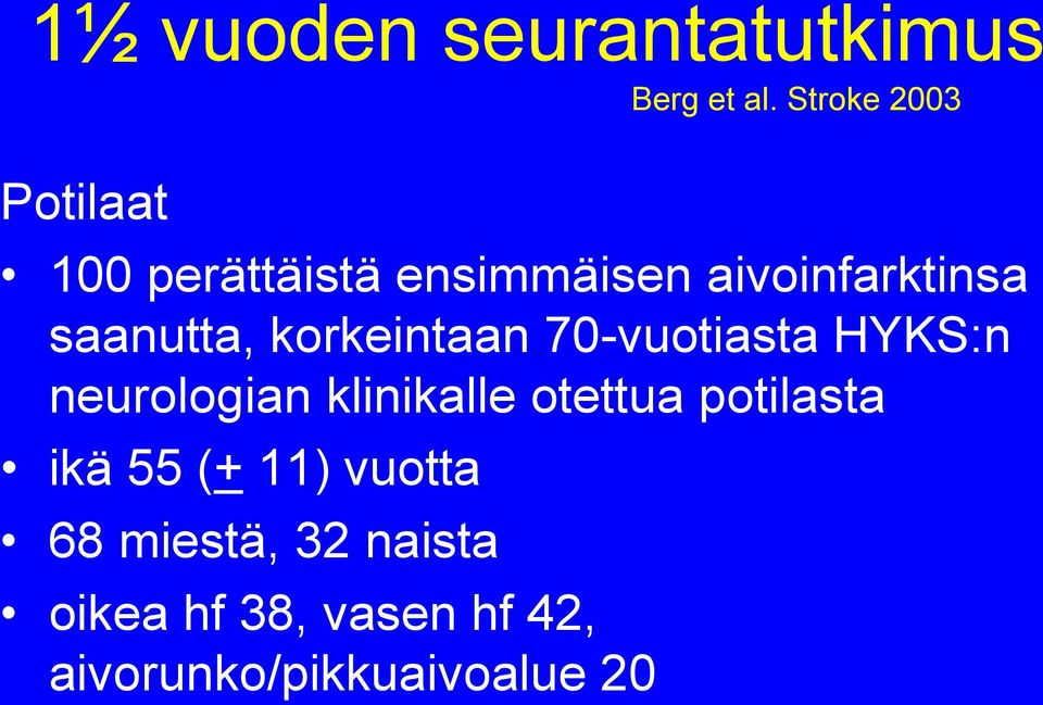 saanutta, korkeintaan 70-vuotiasta HYKS:n neurologian klinikalle