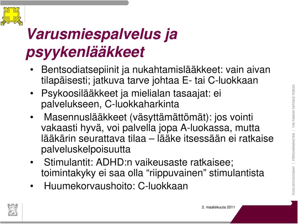 vointi vakaasti hyvä, voi palvella jopa A-luokassa, mutta lääkärin seurattava tilaa lääke itsessään ei ratkaise