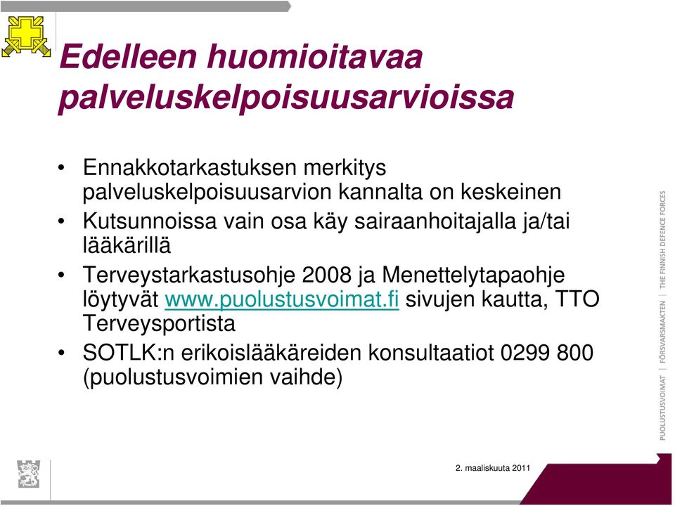 ja/tai lääkärillä Terveystarkastusohje 2008 ja Menettelytapaohje löytyvät www.puolustusvoimat.