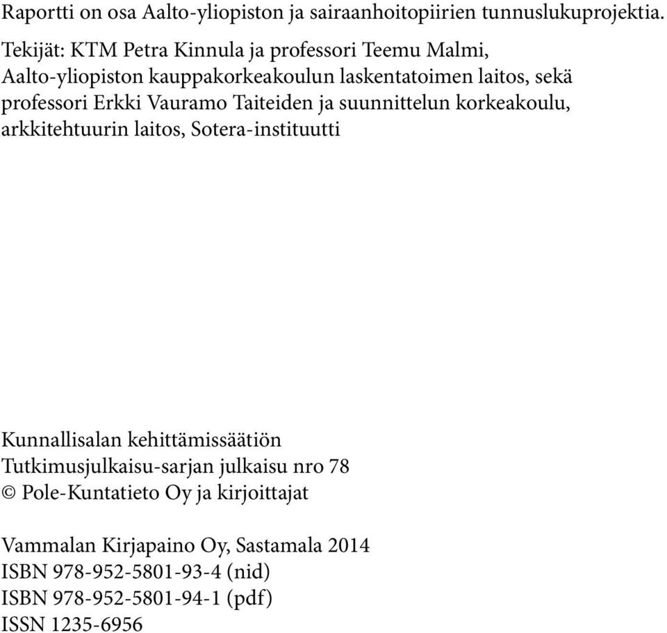 Erkki Vauramo Taiteiden ja suunnittelun korkeakoulu, arkkitehtuurin laitos, Sotera-instituutti Kunnallisalan kehittämissäätiön