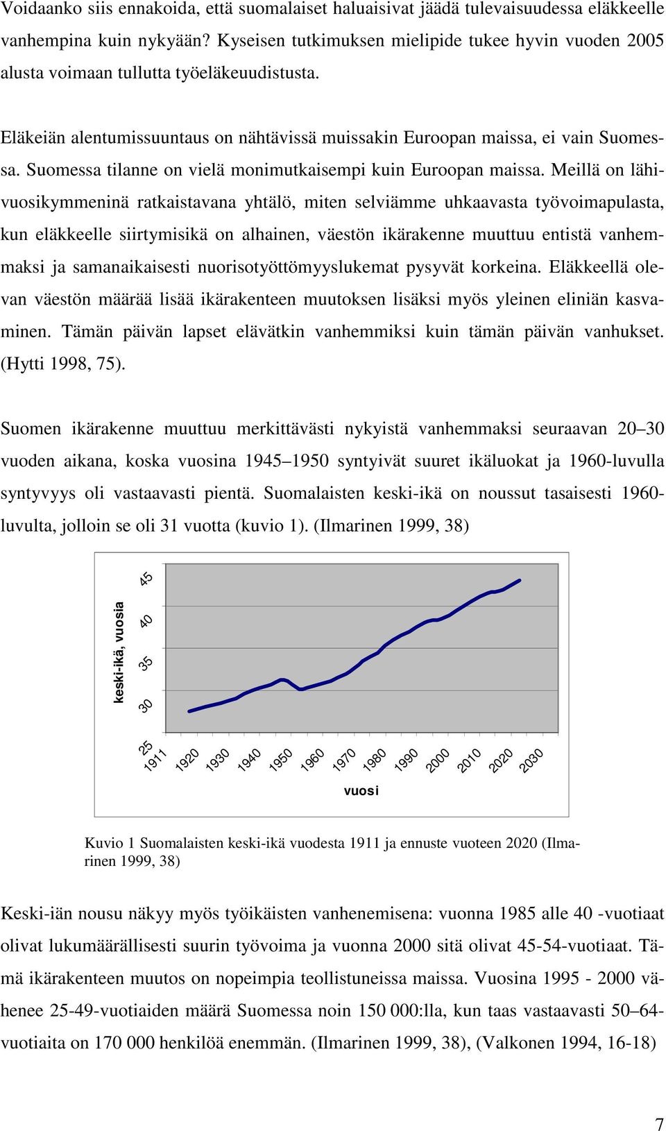 Suomessa tilanne on vielä monimutkaisempi kuin Euroopan maissa.