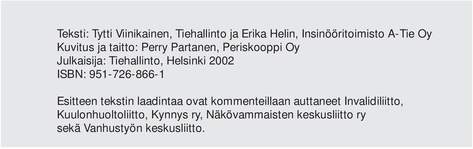 ISBN: 951-726-866-1 Esitteen tekstin laadintaa ovat kommenteillaan auttaneet