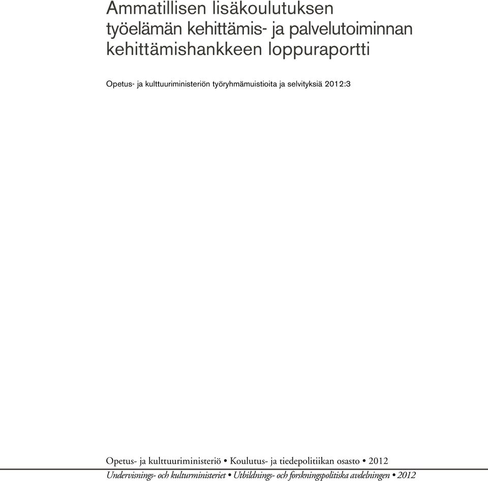 ja selvityksiä 2012:3 Opetus- ja kulttuuriministeriö Koulutus- ja tiedepolitiikan