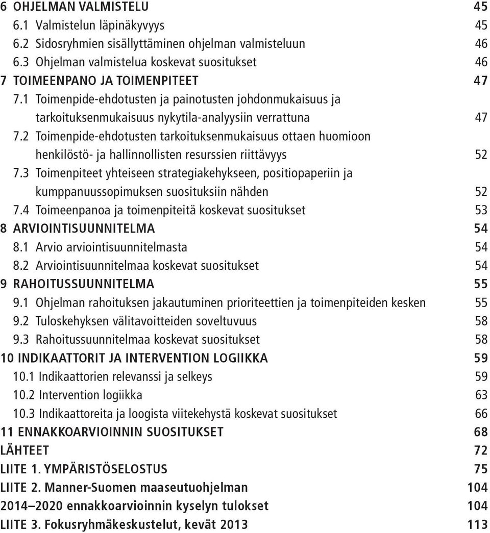 2 Toimenpide-ehdotusten tarkoituksenmukaisuus ottaen huomioon henkilöstö- ja hallinnollisten resurssien riittävyys 52 7.