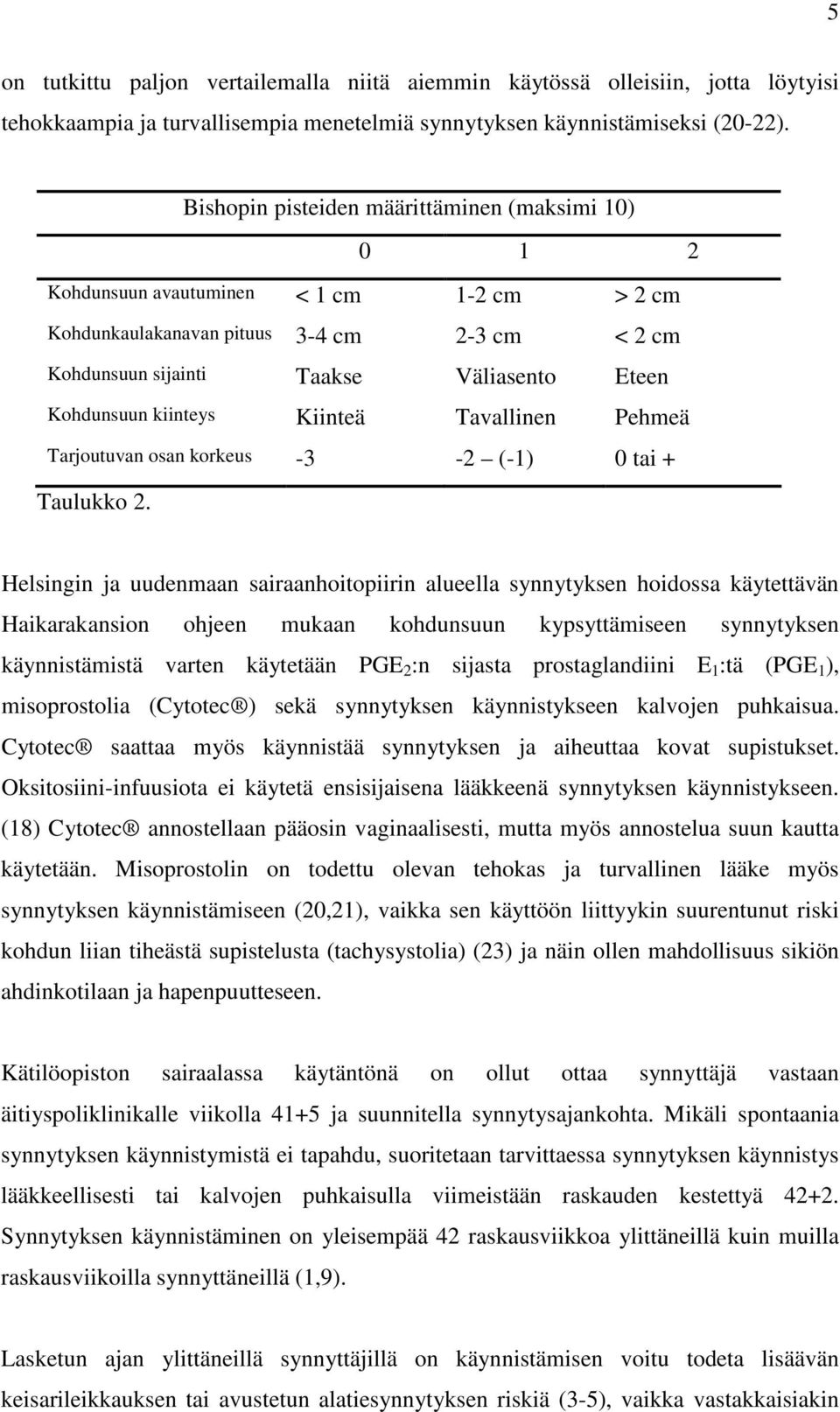 kiinteys Kiinteä Tavallinen Pehmeä Tarjoutuvan osan korkeus -3-2 (-1) 0 tai + Taulukko 2.