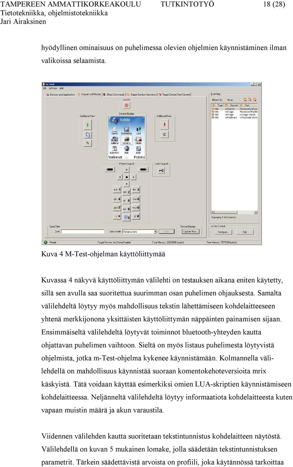 Samalta välilehdeltä löytyy myös mahdollisuus tekstin lähettämiseen kohdelaitteeseen yhtenä merkkijonona yksittäisten käyttöliittymän näppäinten painamisen sijaan.