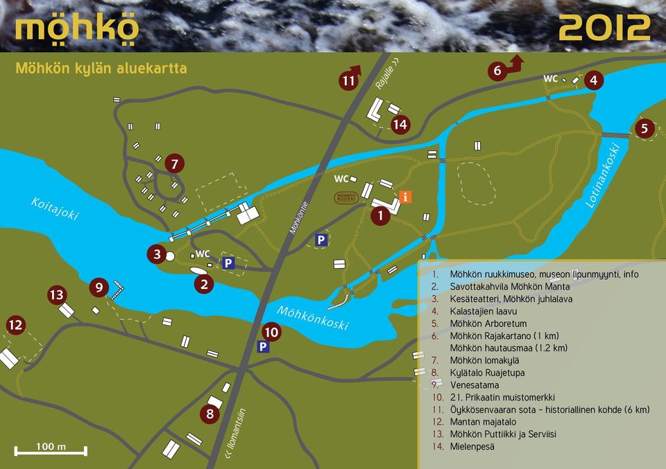 Kalastajien laavu 5. Möhkön Arboretum 6. Möhkön Rajakartano (1 km) Möhkön hautausmaa (1.2 km) 7. Möhkön lomakylä 8.