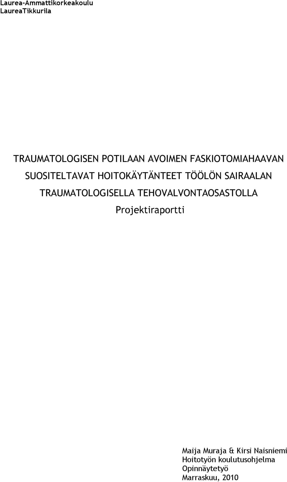 SAIRAALAN TRAUMATOLOGISELLA TEHOVALVONTAOSASTOLLA Projektiraportti