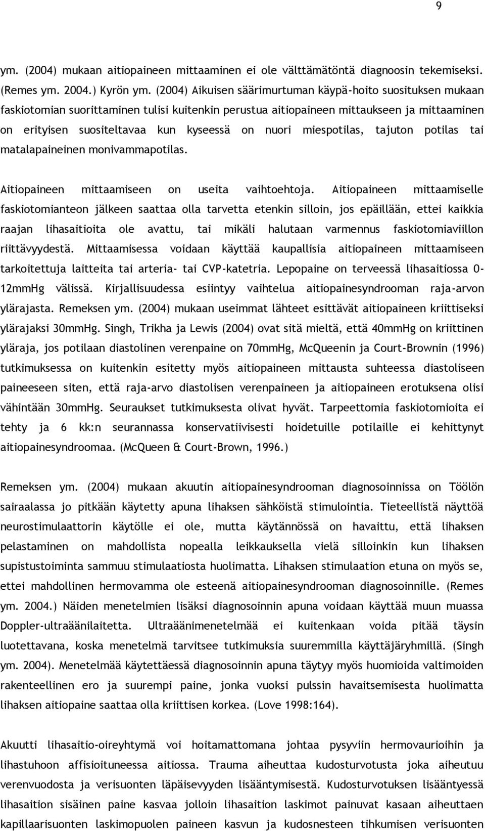 nuori miespotilas, tajuton potilas tai matalapaineinen monivammapotilas. Aitiopaineen mittaamiseen on useita vaihtoehtoja.