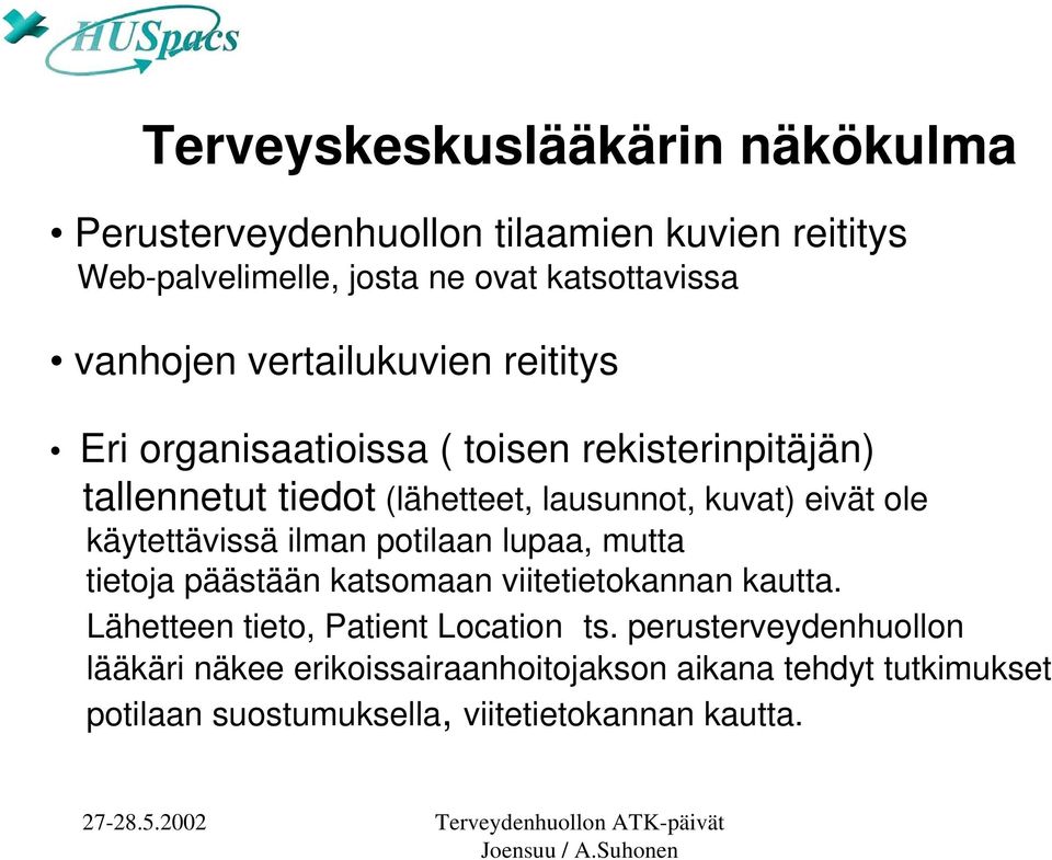 eivät ole käytettävissä ilman potilaan lupaa, mutta tietoja päästään katsomaan viitetietokannan kautta.