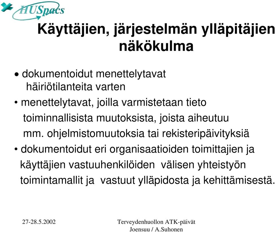 ohjelmistomuutoksia tai rekisteripäivityksiä dokumentoidut eri organisaatioiden toimittajien ja