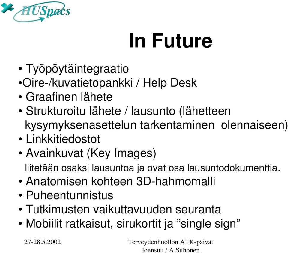 Avainkuvat (Key Images) liitetään osaksi lausuntoa ja ovat osa lausuntodokumenttia.