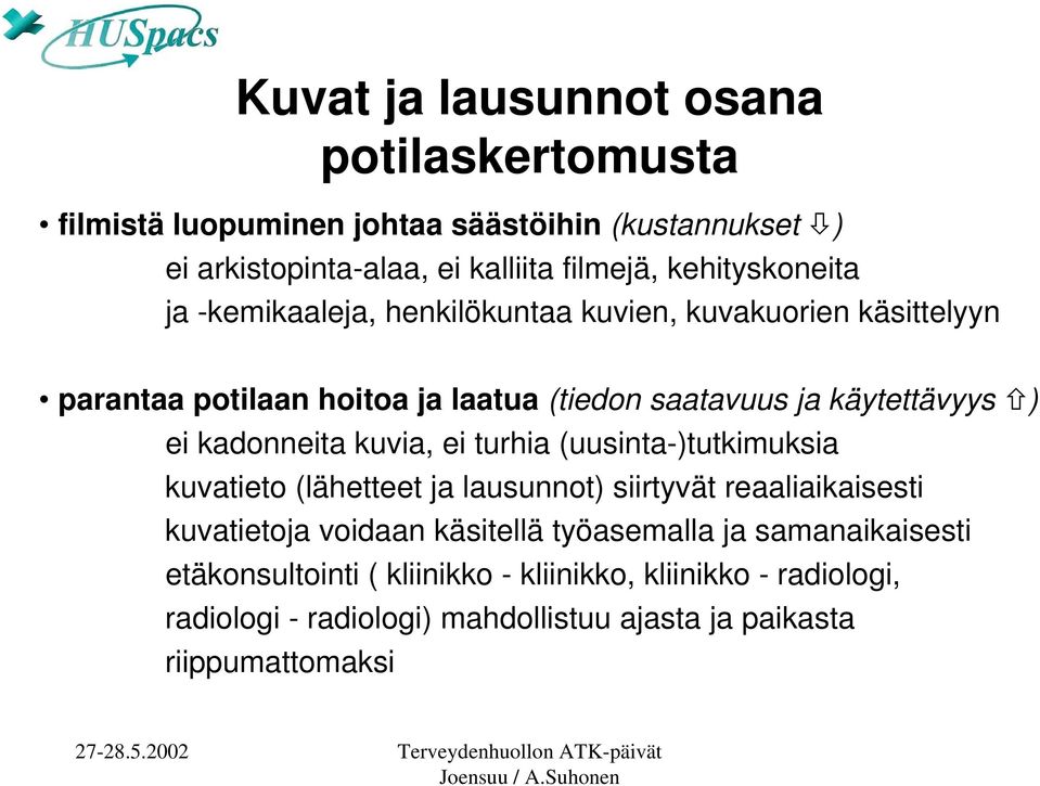 ei kadonneita kuvia, ei turhia (uusinta-)tutkimuksia kuvatieto (lähetteet ja lausunnot) siirtyvät reaaliaikaisesti kuvatietoja voidaan käsitellä