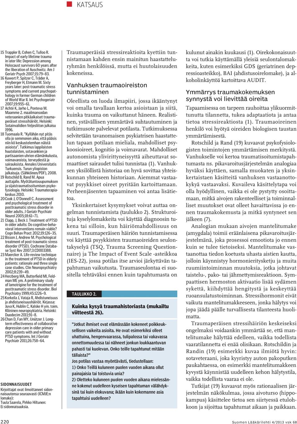 Sixty years later: post-traumatic stress symptoms and current psychopathology in former German children of World War II. Int Psychogeriatr 2007;19:955 61. 17 Achté K, Jarho L, Ponteva M. Maamme 2.