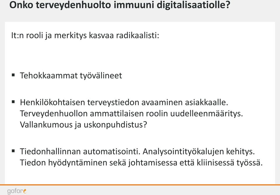 terveystiedon avaaminen asiakkaalle. Terveydenhuollon ammattilaisen roolin uudelleenmääritys.