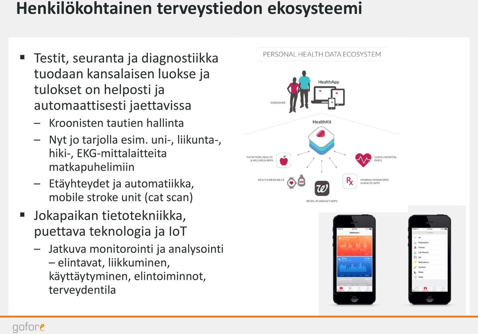 uni-, liikunta-, hiki-, EKG-mittalaitteita 2 matkapuhelimiin Etäyhteydet ja automatiikka, mobile stroke unit (cat scan)