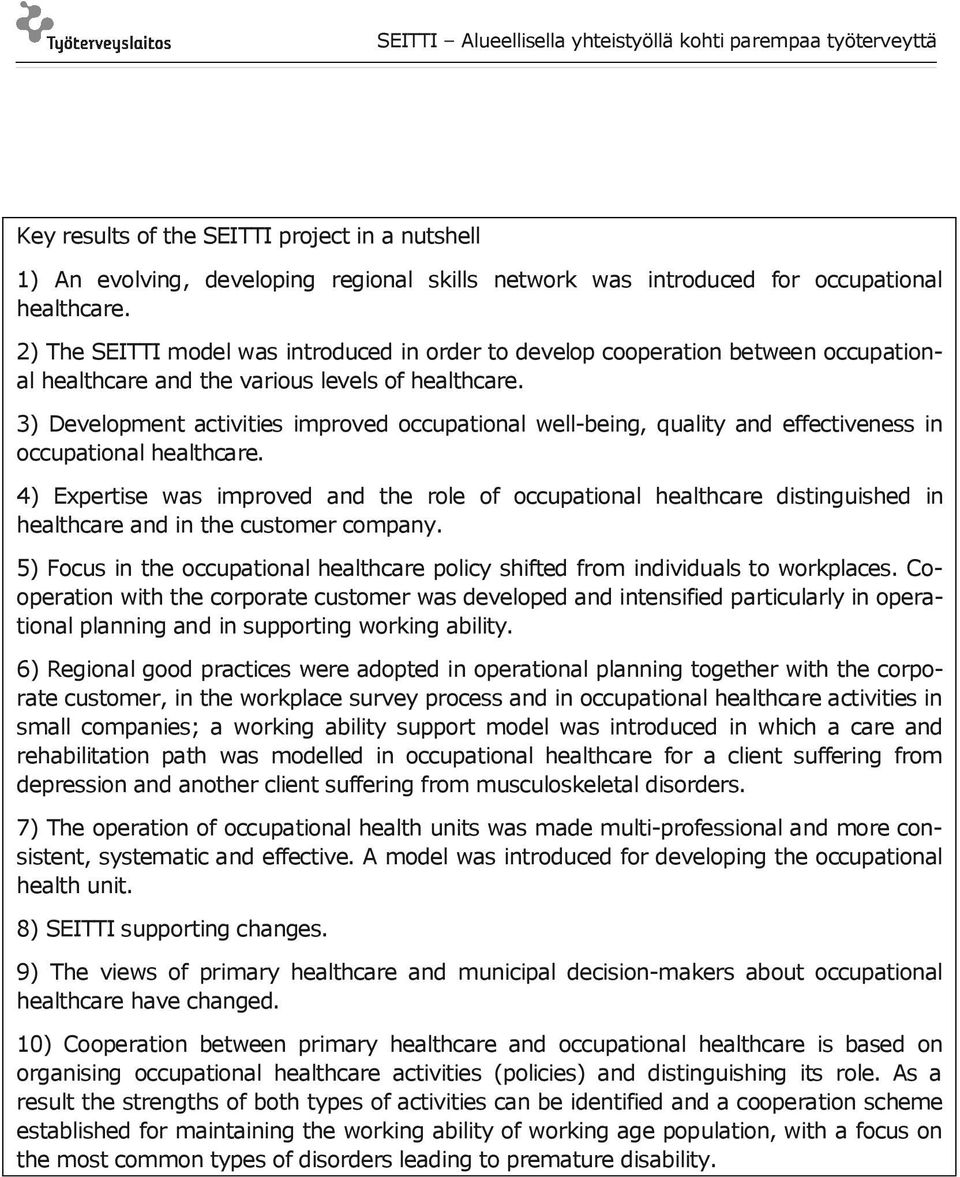 3) Development activities improved occupational well-being, quality and effectiveness in occupational healthcare.