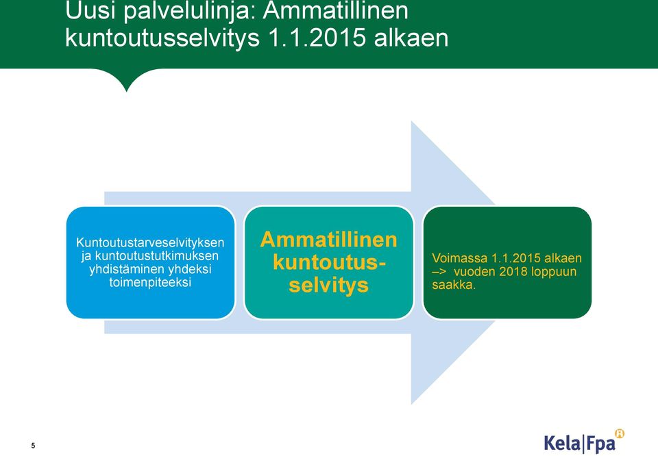 kuntoutustutkimuksen yhdistäminen yhdeksi toimenpiteeksi