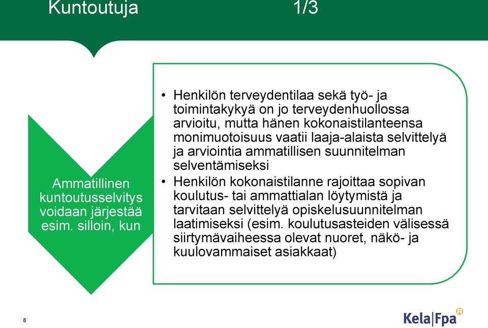 monimuotoisuus vaatii laaja-alaista selvittelyä ja arviointia ammatillisen suunnitelman selventämiseksi Henkilön kokonaistilanne