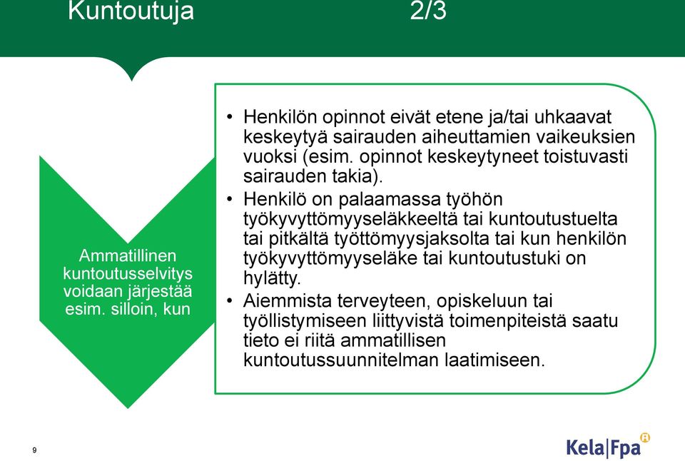 opinnot keskeytyneet toistuvasti sairauden takia).