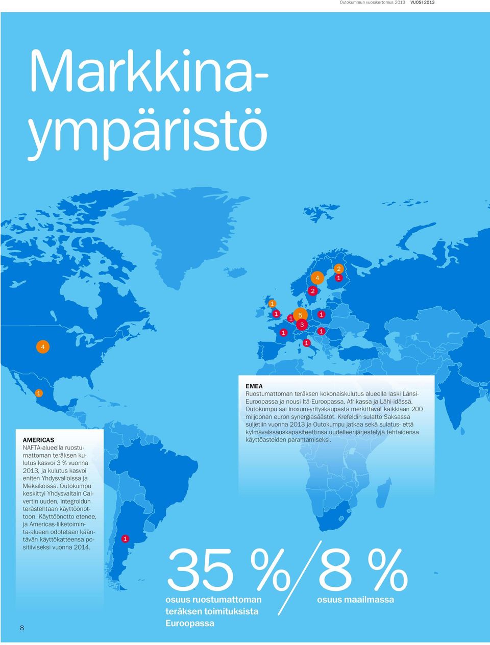 Käyttöönotto etenee, ja Americas-liiketoiminta-alueen odotetaan kääntävän käyttökatteensa positiiviseksi vuonna 2014.