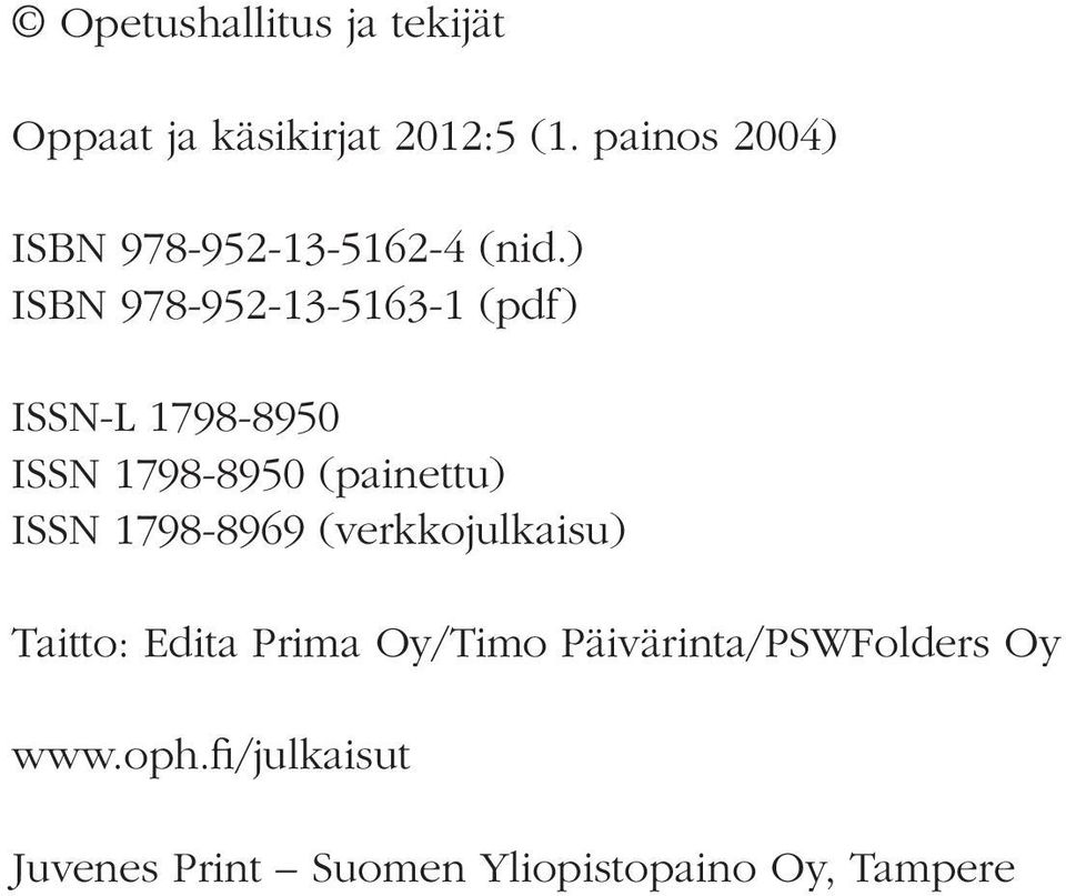 ) ISBN 978-952-13-5163-1 (pdf) ISSN-L 1798-8950 ISSN 1798-8950 (painettu) ISSN