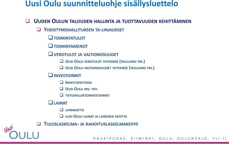 YHTEENSÄ (TAULUKKO YM.) UUSI OULU VALTIONOSUUDET YHTEENSÄ (TAULUKKO YM.