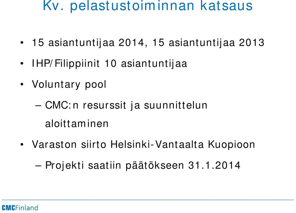 pool CMC:n resurssit ja suunnittelun aloittaminen Varaston