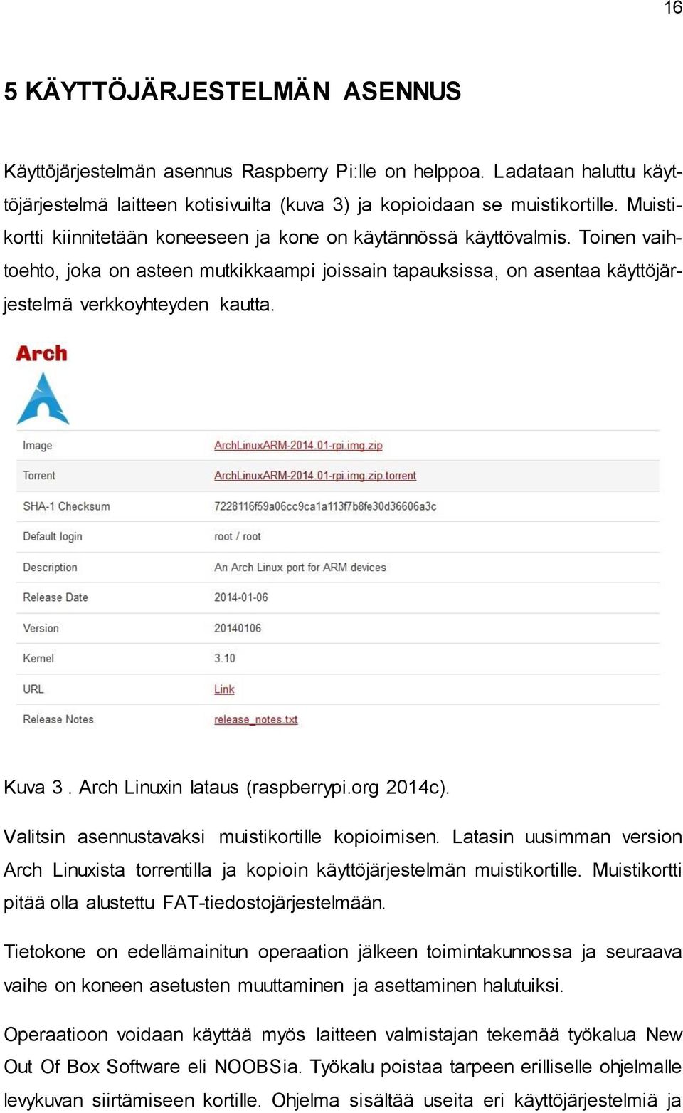 Kuva 3. Arch Linuxin lataus (raspberrypi.org 2014c). Valitsin asennustavaksi muistikortille kopioimisen.