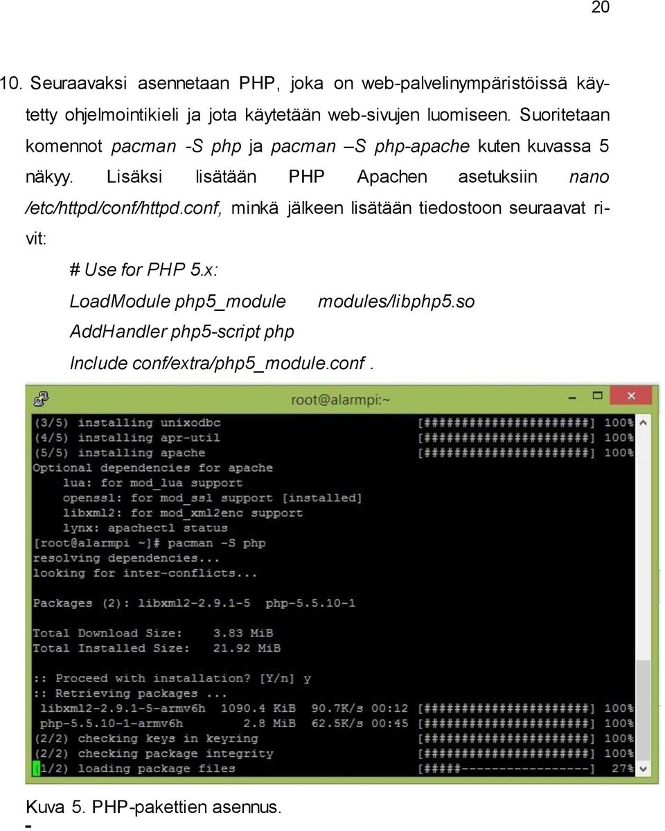 luomiseen. Suoritetaan komennot pacman -S php ja pacman S php-apache kuten kuvassa 5 näkyy.