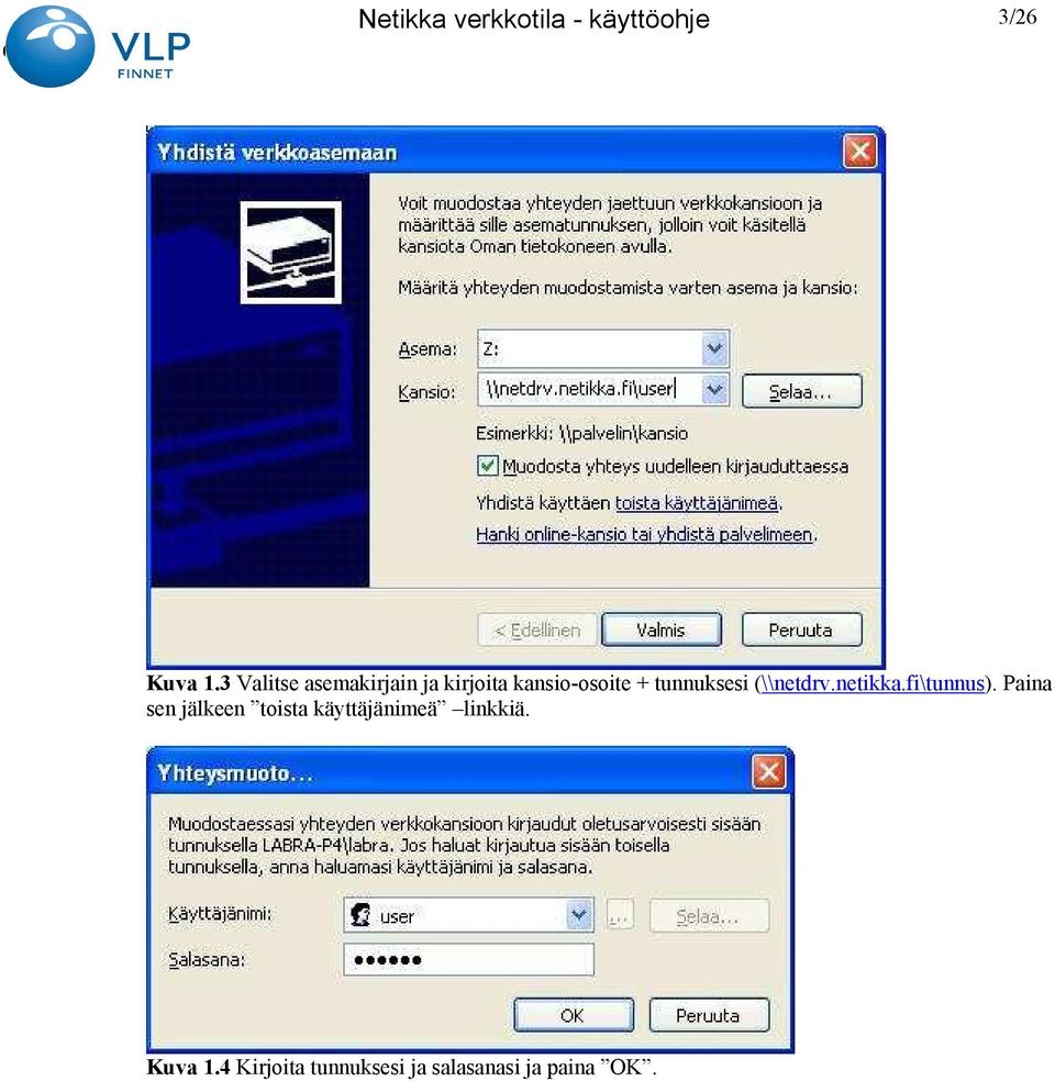 tunnuksesi (\\netdrv.netikka.fi\tunnus).