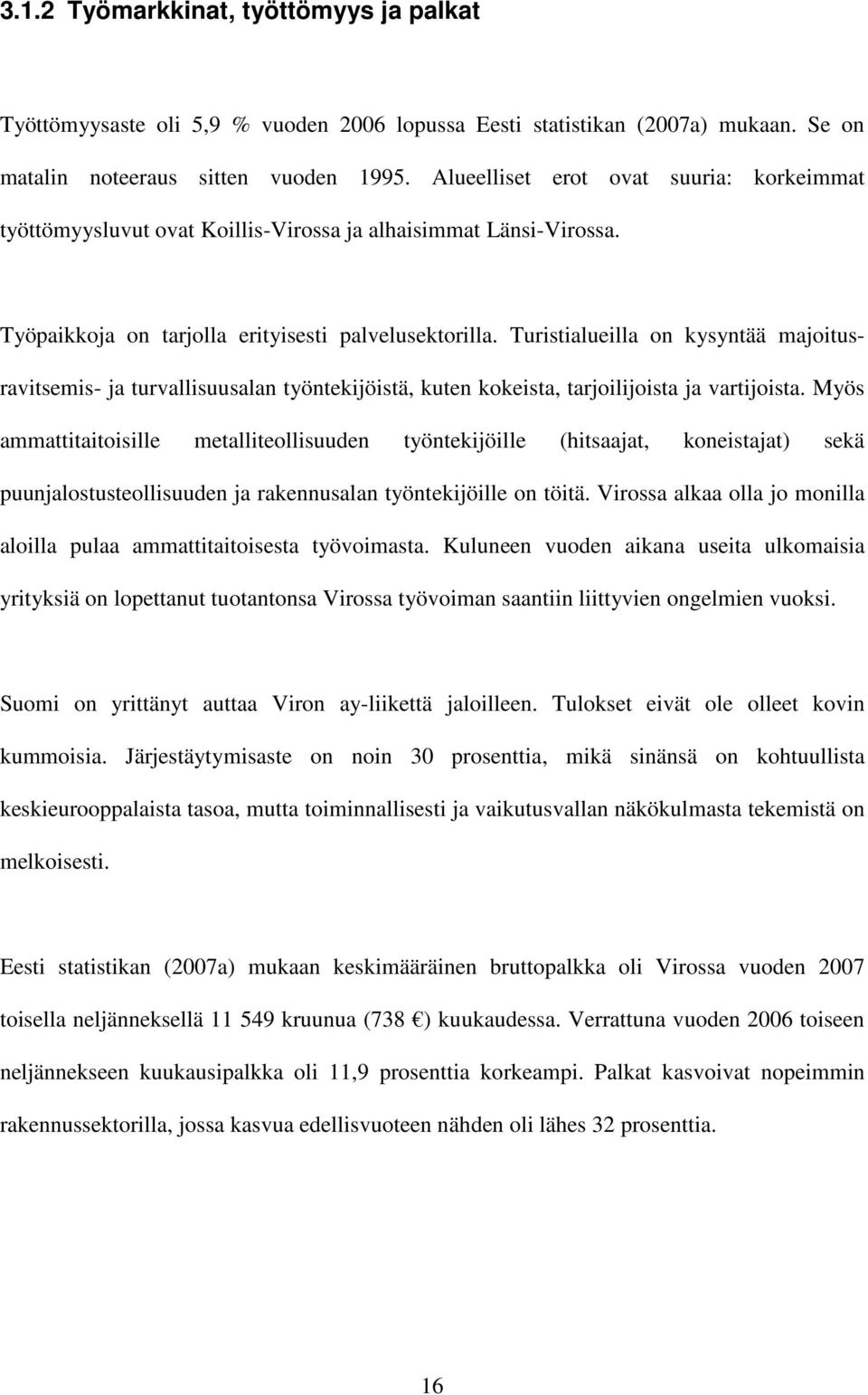 Turistialueilla on kysyntää majoitusravitsemis- ja turvallisuusalan työntekijöistä, kuten kokeista, tarjoilijoista ja vartijoista.