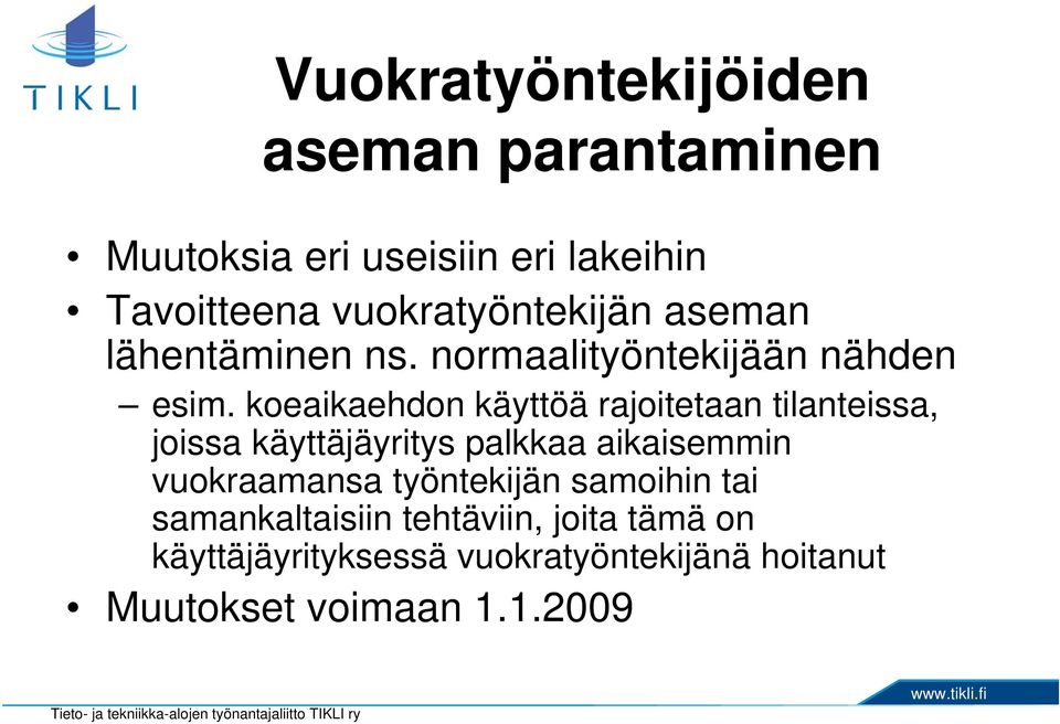 koeaikaehdon käyttöä rajoitetaan tilanteissa, joissa käyttäjäyritys palkkaa aikaisemmin vuokraamansa