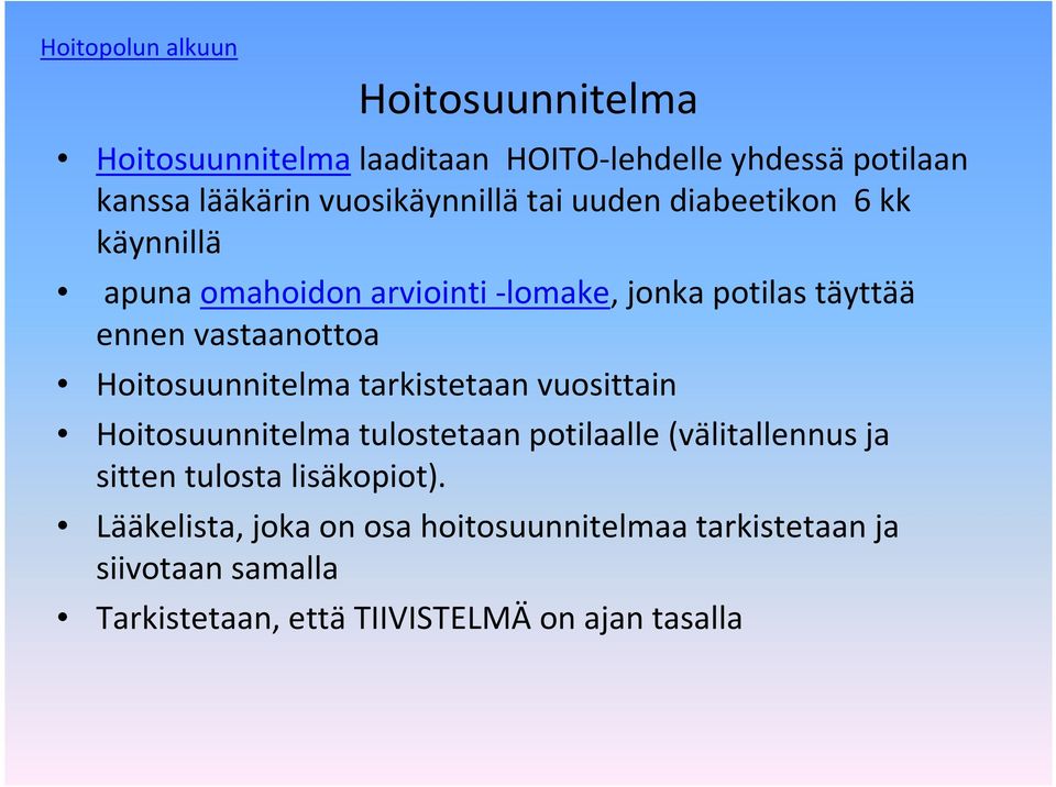 vastaanottoa Hoitosuunnitelma tarkistetaan vuosittain Hoitosuunnitelma tulostetaan potilaalle (välitallennus ja sitten