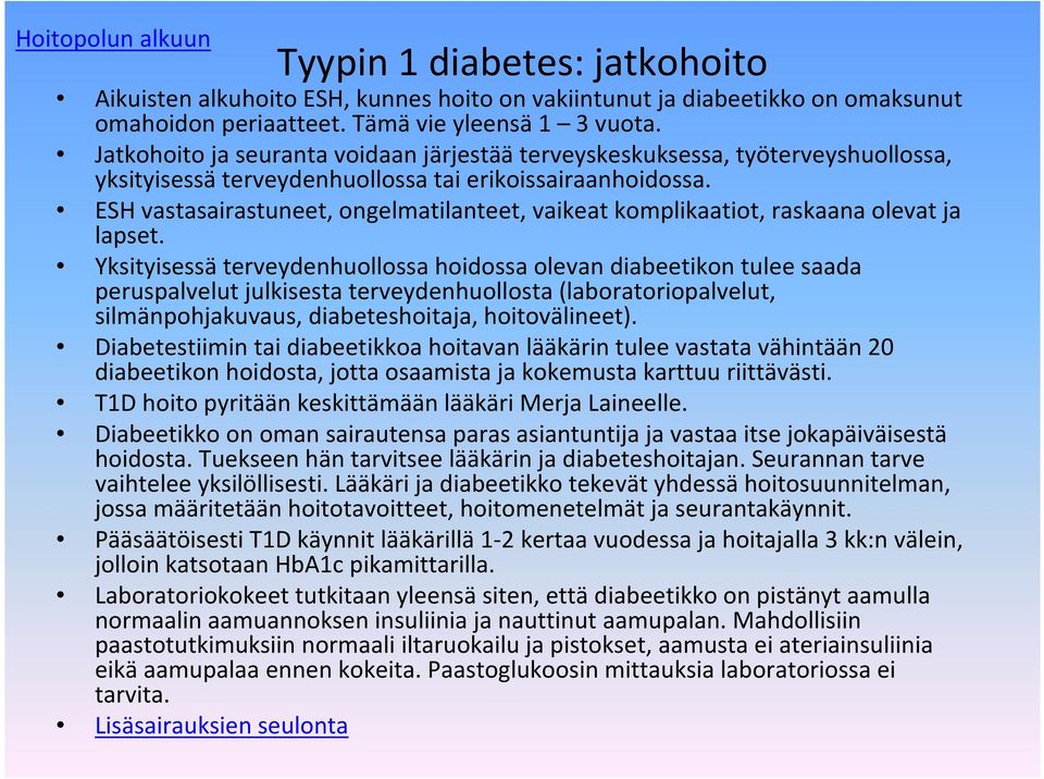 ESH vastasairastuneet, ongelmatilanteet, vaikeat komplikaatiot, raskaana olevat ja lapset.