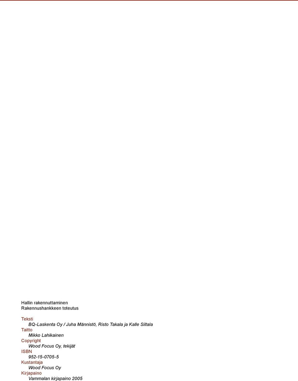 Taitto Mikko Lahikainen Copyright Wood Focus Oy, tekijät ISBN