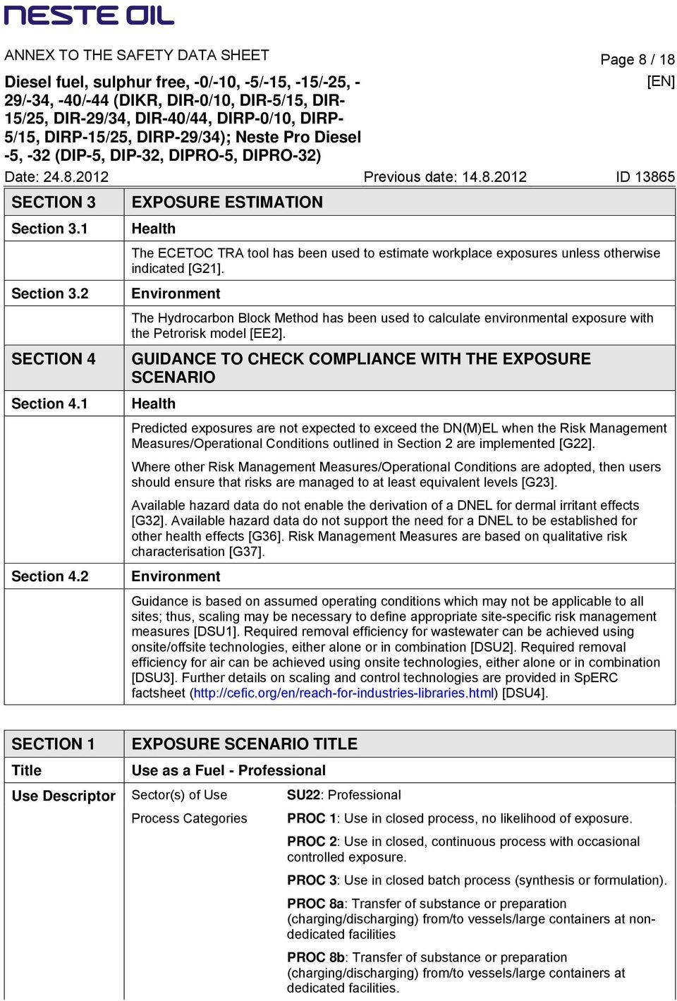 Environment The Hydrocarbon Block Method has been used to calculate environmental exposure with the Petrorisk model [EE2].