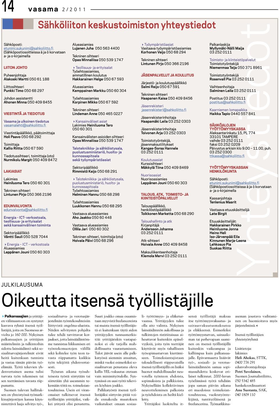 VIESTINTÄ JA TIEDOTUS Vasama ja ulkoinen tiedotus vasamalehti@sahkoliitto.