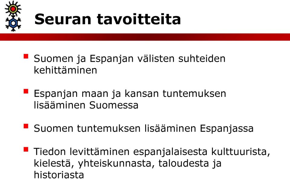 Suomessa Suomen tuntemuksen lisääminen Espanjassa Tiedon