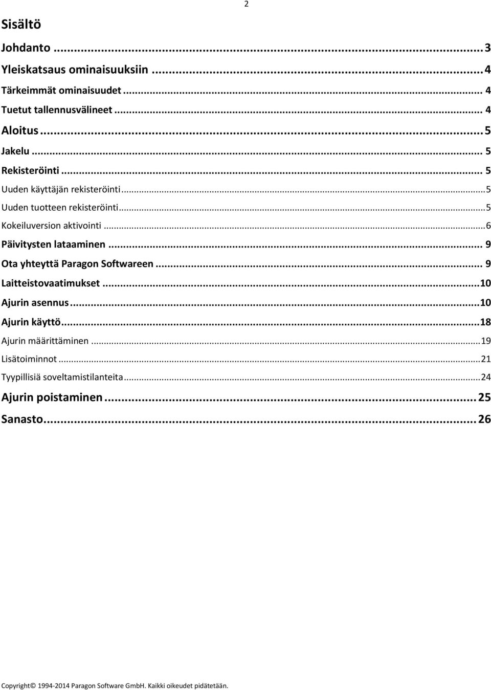 .. 6 Päivitysten lataaminen... 9 Ota yhteyttä Paragon Softwareen... 9 Laitteistovaatimukset... 10 Ajurin asennus.