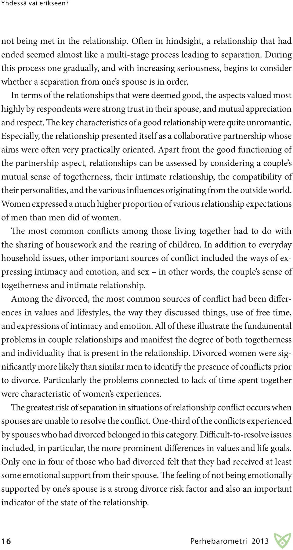 In terms of the relationships that were deemed good, the aspects valued most highly by respondents were strong trust in their spouse, and mutual appreciation and respect.