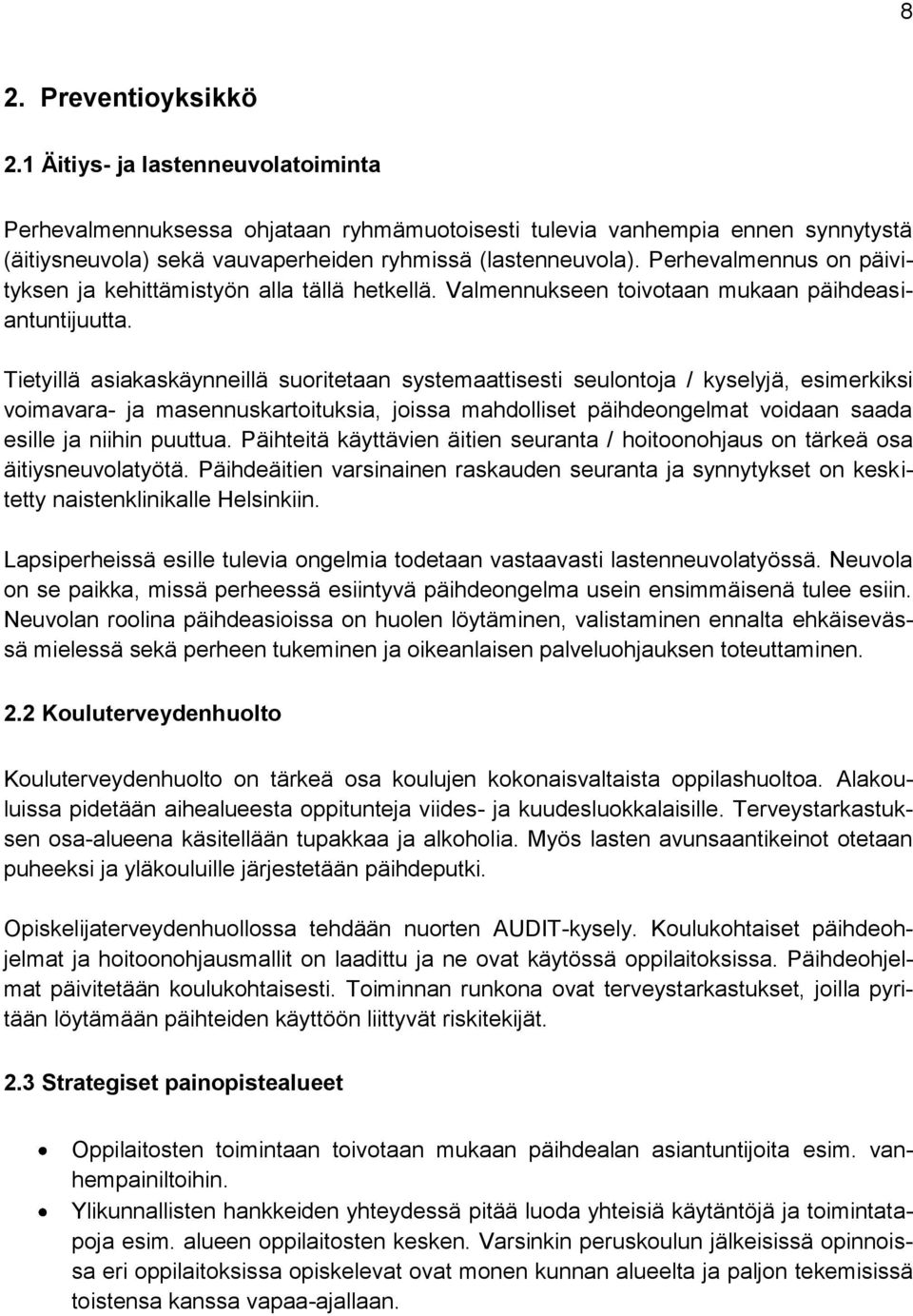 Perhevalmennus on päivityksen ja kehittämistyön alla tällä hetkellä. Valmennukseen toivotaan mukaan päihdeasiantuntijuutta.