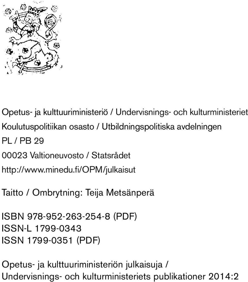 fi/opm/julkaisut Taitto / Ombrytning: Teija Metsänperä ISBN 978-952-263-254-8 (PDF) ISSN-L 1799-0343 ISSN